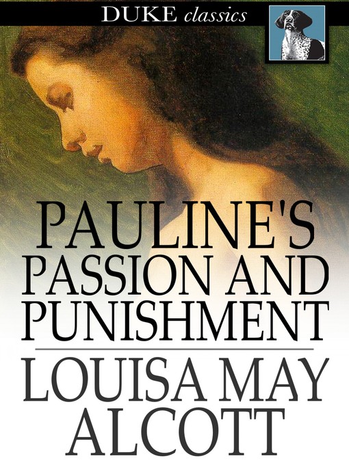 Title details for Pauline's Passion and Punishment by Louisa May Alcott - Available
